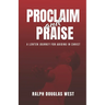Proclaim and Praise: A Lenten Journey for Abiding in Christ
