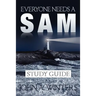 Everyone Needs a Sam Study Guide