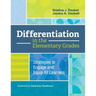 Differentiation in the Elementary Grades: Strategies to Engage and Equip All Learners