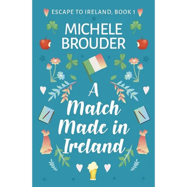 A Match Made in Ireland (Escape to Ireland, Book 1)