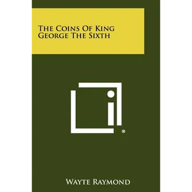 The Coins of King George the Sixth