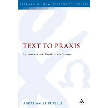 Text to PRAXIS: Hermeneutics and Homiletics in Dialogue