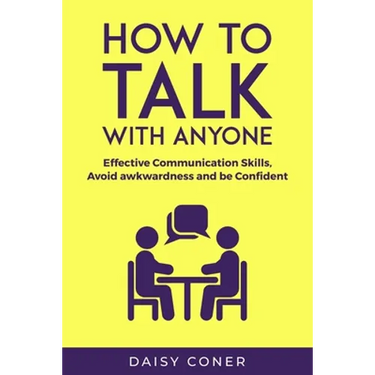 How to Talk with Anyone: Effective Communication Skills, Avoid awkwardness and be Confident