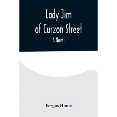 Lady Jim of Curzon Street A Novel