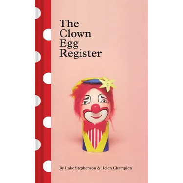 The Clown Egg Register: (Funny Book, Book about Clowns, Quirky Books)