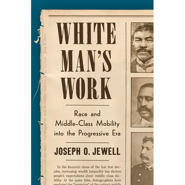 White Man's Work: Race and Middle-Class Mobility Into the Progressive Era