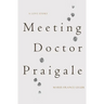 Meeting Dr. Praigale