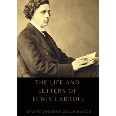 The life and letters of Lewis Carroll