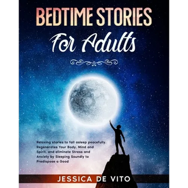 Bedtime Stories for Adults: Relaxing stories to fall asleep peacefully. Regenerates Your Body, Mind and Spirit, and eliminate Stress and Anxiety b