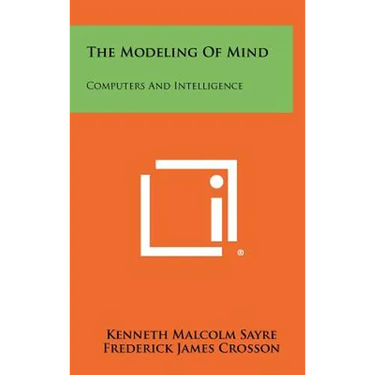 The Modeling of Mind: Computers and Intelligence