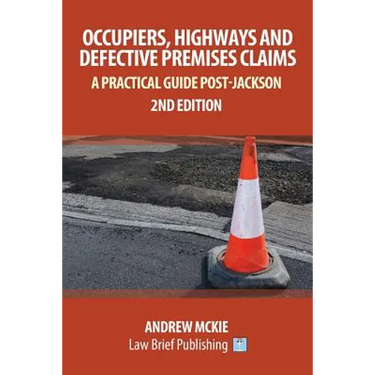 Occupiers, Highways and Defective Premises Claims: A Practical Guide Post-Jackson