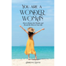 You are a WONDER WOMAN: How to Restore the Wonder and Reveal the Hero in Your Life
