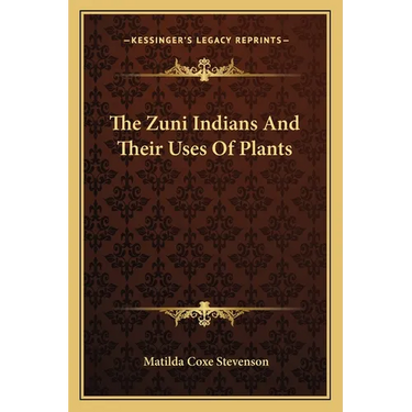 The Zuni Indians And Their Uses Of Plants