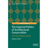 The Imperial Politics of Architectural Conservation: The Case of Waqf in Cyprus