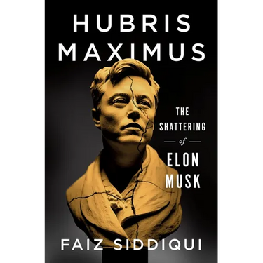 Hubris Maximus: The Shattering of Elon Musk