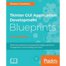 Tkinter GUI Application Development Blueprints, Second Edition