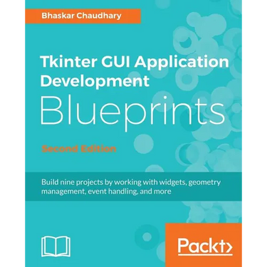 Tkinter GUI Application Development Blueprints, Second Edition