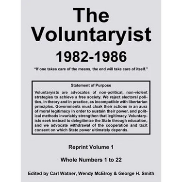 The Voluntaryist - 1982-1986: Reprint Volume 1, Whole Numbers 1 to 22