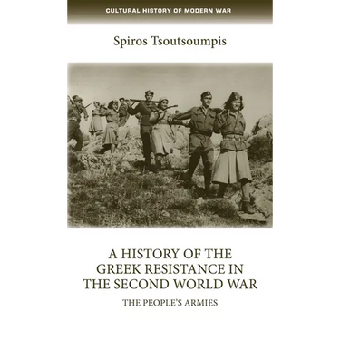 A History of the Greek Resistance in the Second World War: The People's Armies