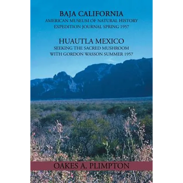 1957 Expeditions Journal: Baja California American Museum of Natural History Expedition Journal Spring 1957 Huautla Mexico Seeking the Sacred Mu