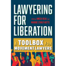 Lawyering for Liberation: A Toolbox for Movement Lawyers