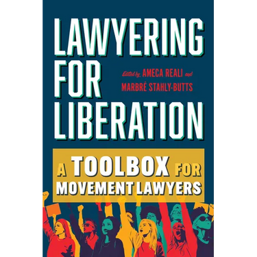 Lawyering for Liberation: A Toolbox for Movement Lawyers