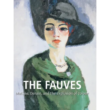 The Fauves: Matisse, Derain, and the explosion of colour