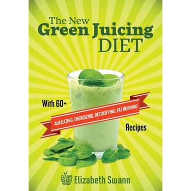 The New Green Juicing Diet: With 60+ Alkalizing, Energizing, Detoxifying, Fat Burning Recipes