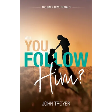 Will You Follow Him?: 100 Daily Devotionals