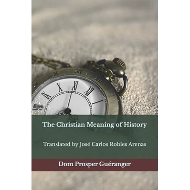 The Christian Meaning of History: The Christian Meaning of History