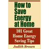 How to Save Energy at Home - 101 Great Home Energy Saving Tips