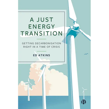 A Just Energy Transition: Getting Decarbonisation Right in a Time of Crisis