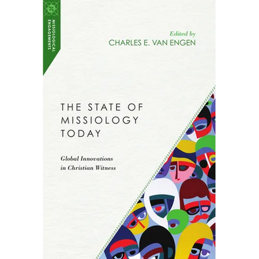 The State of Missiology Today: Global Innovations in Christian Witness