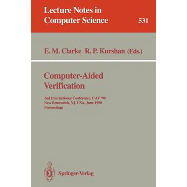 Computer-Aided Verification: 2nd Internatonal Conference, Cav '90, New Brunswick, Nj, Usa, June 18-21, 1990. Proceedings