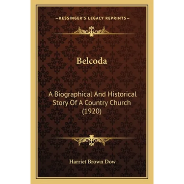 Belcoda: A Biographical And Historical Story Of A Country Church (1920)