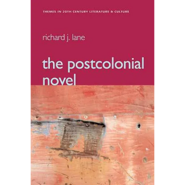 The Postcolonial Novel: Themes in 20th Century Literature & Culture