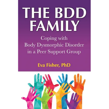 The BDD Family: Coping with Body Dysmorphic Disorder in a Peer Support Group