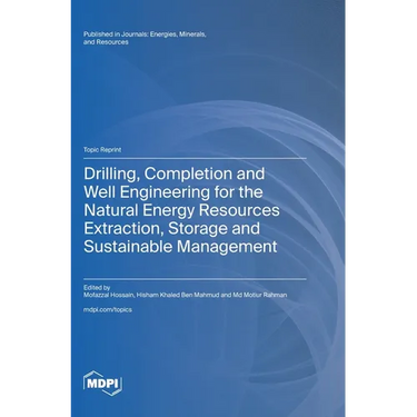 Drilling, Completion and Well Engineering for the Natural Energy Resources Extraction, Storage and Sustainable Management