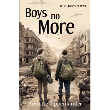 Boys No More: True Stories of WWII