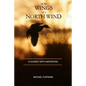 On The Wings of a North Wind: A Journey With Waterfowl