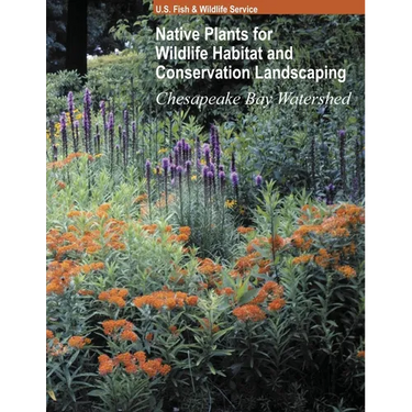 Native Plants for Wildlife Habitat and Conservation Landscaping (Color Print): Chesapeake Bay Watershed
