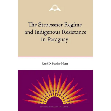 The Stroessner Regime and Indigenous Resistance in Paraguay