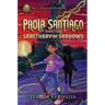 Rick Riordan Presents: Paola Santiago and the Sanctuary of Shadows-A Paola Santiago Novel Book 3