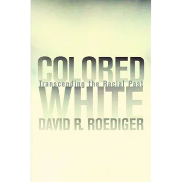 Colored White: Transcending the Racial Past Volume 10