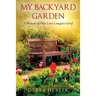 My Backyard Garden: A Memoir of How Love Conquers Grief