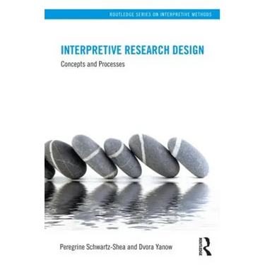 Interpretive Research Design: Concepts and Processes