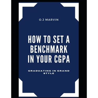 How to Set a Benchmark in Your Cgpa: Graduating in Grand Style