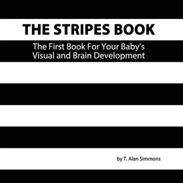 The Stripes Book: The First Book For Your Baby's Visual and Brain Development