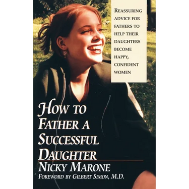 How to Father a Successful Daughter: 6 Vital Ingredients