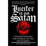 Lucifer is NOT Satan: Understanding the Symbol of the Antichrist